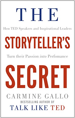 The Storyteller's Secret: How TED Speakers and Inspirational Leaders Turn Their Passion into Performance von MACMILLAN
